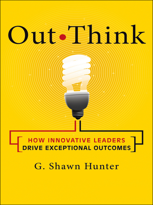 Title details for Out Think by G. Shawn Hunter - Available